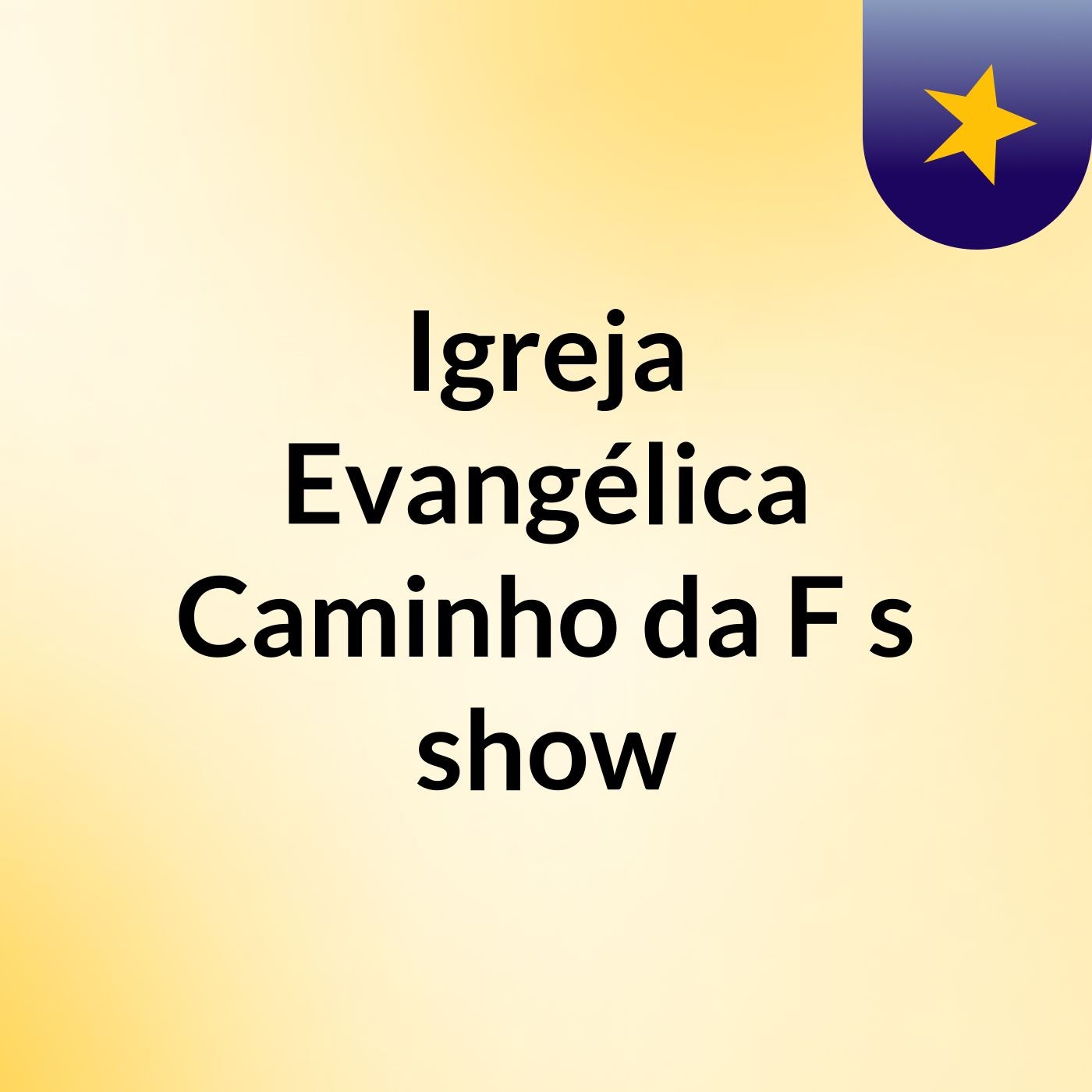 Igreja Evangélica Caminho da F's show