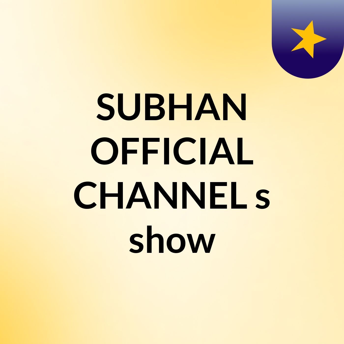 SUBHAN OFFICIAL CHANNEL\'s show