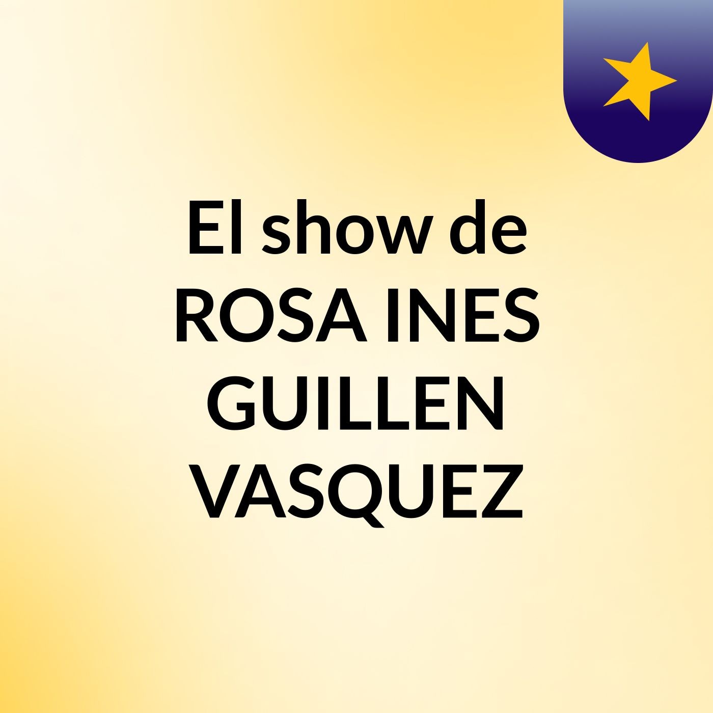 El show de ROSA INES GUILLEN VASQUEZ