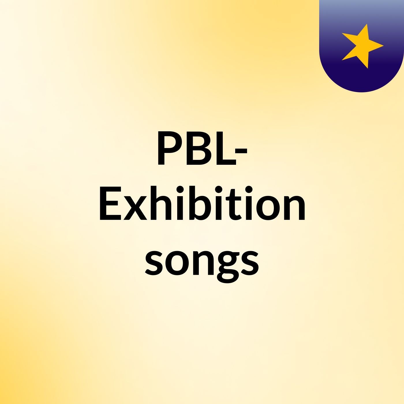 PBL- Exhibition songs