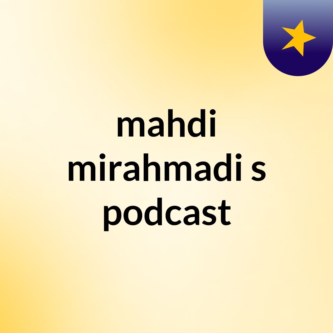 mahdi mirahmadi's podcast podcast artwork