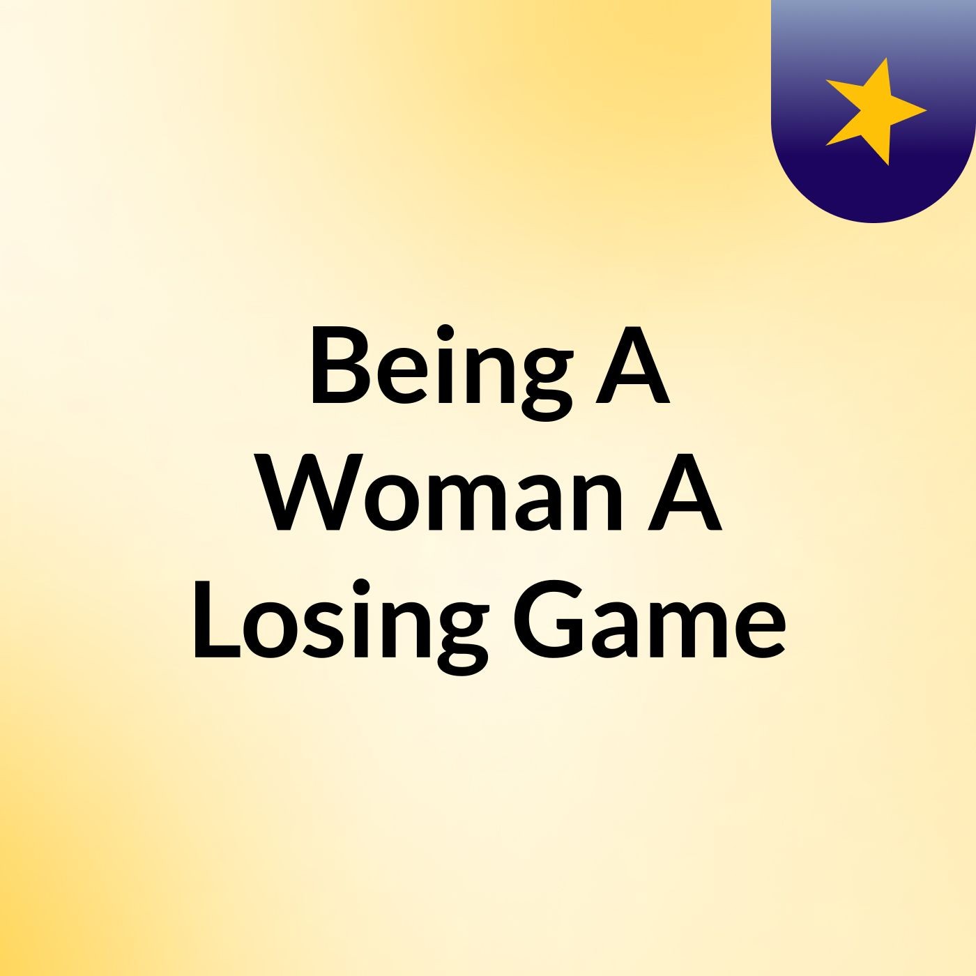 Being A Woman, A Losing Game