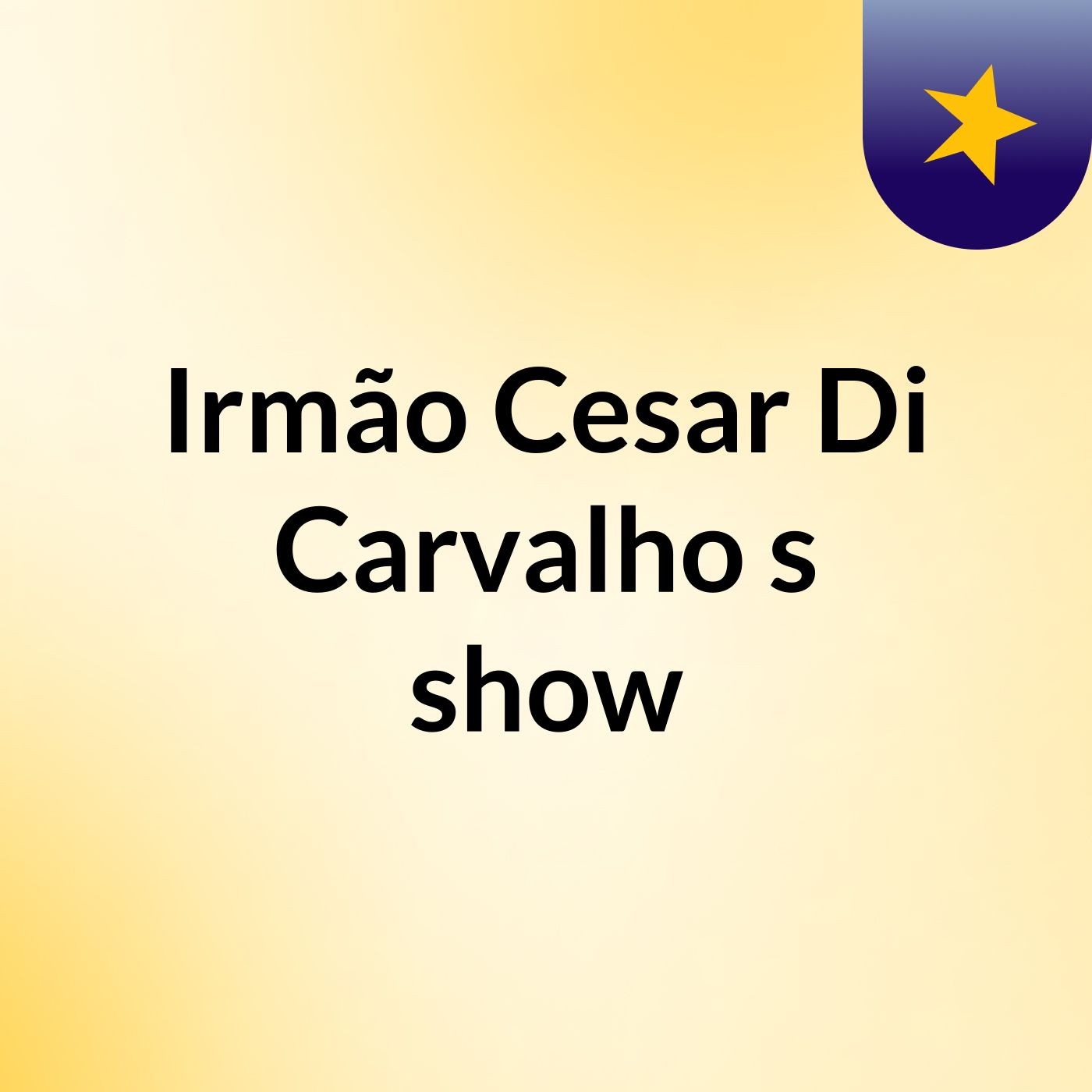 Irmão Cesar Di Carvalho's show