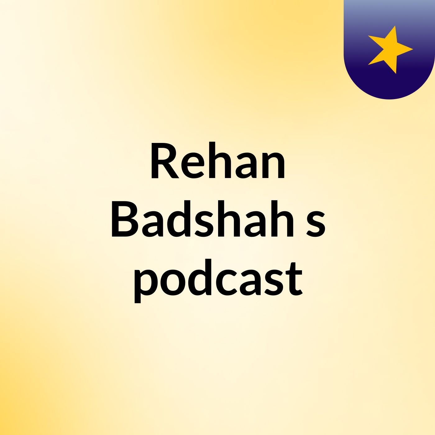 Rehan Badshah\'s podcast