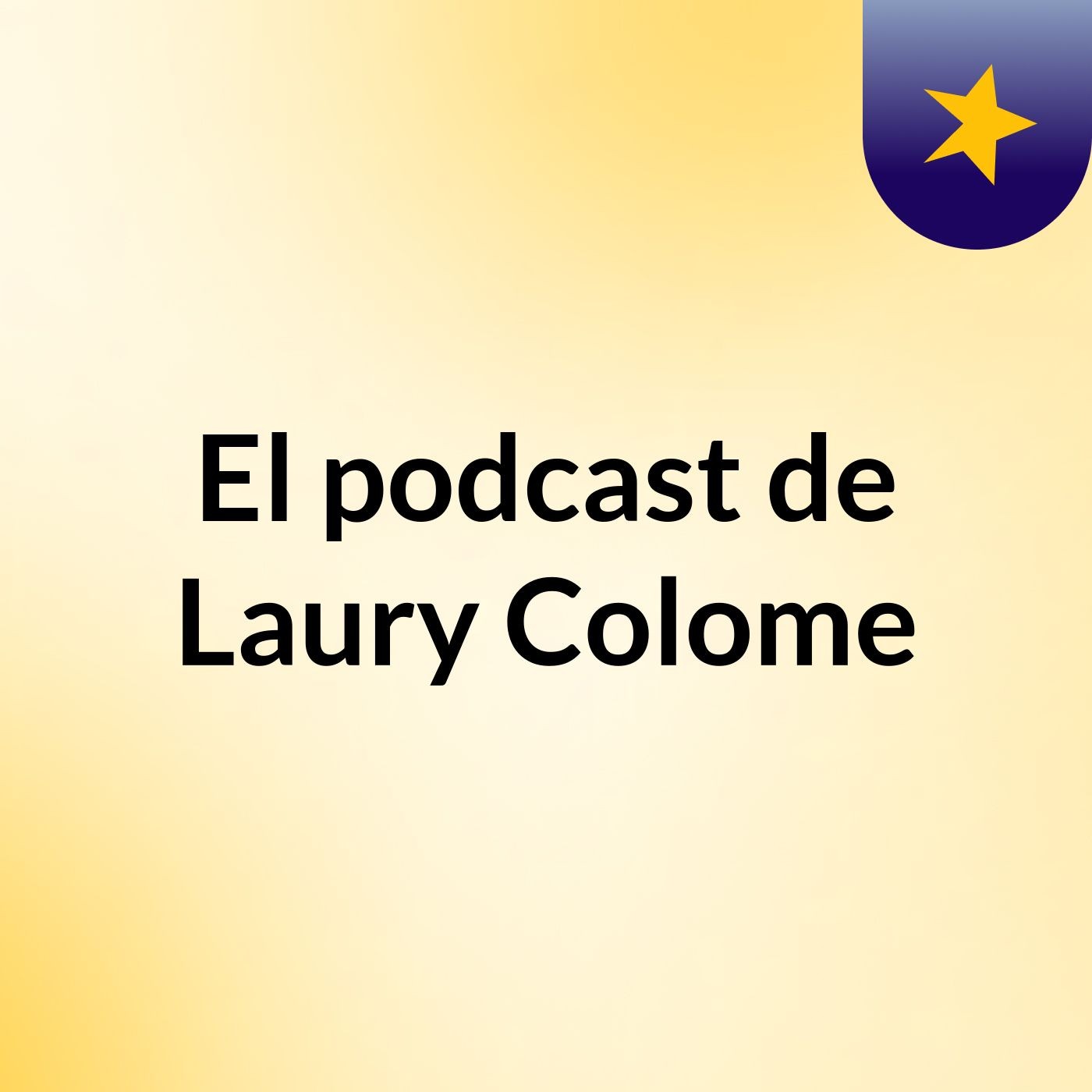 El podcast de Laury Colome podcast artwork