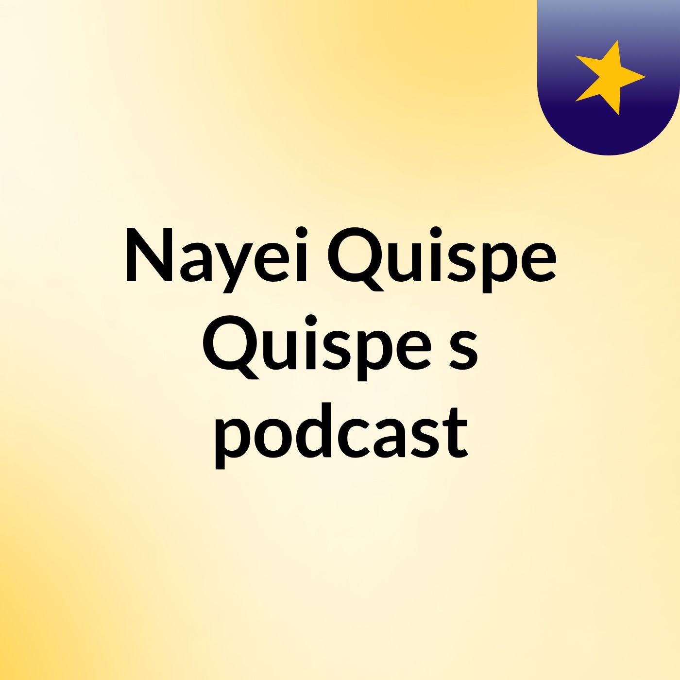 Nayei Quispe Quispe's podcast