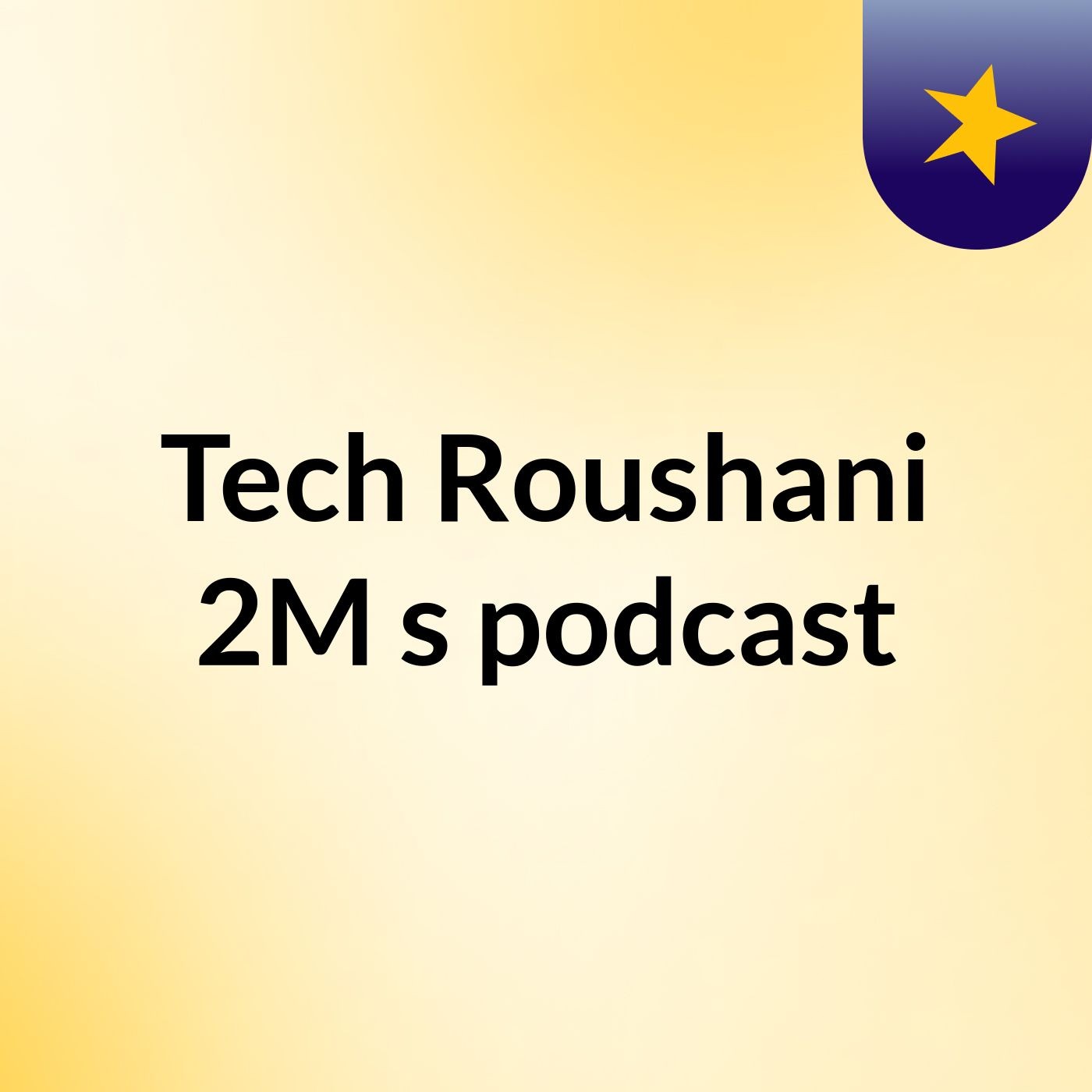 Tech Roushani 2M's podcast