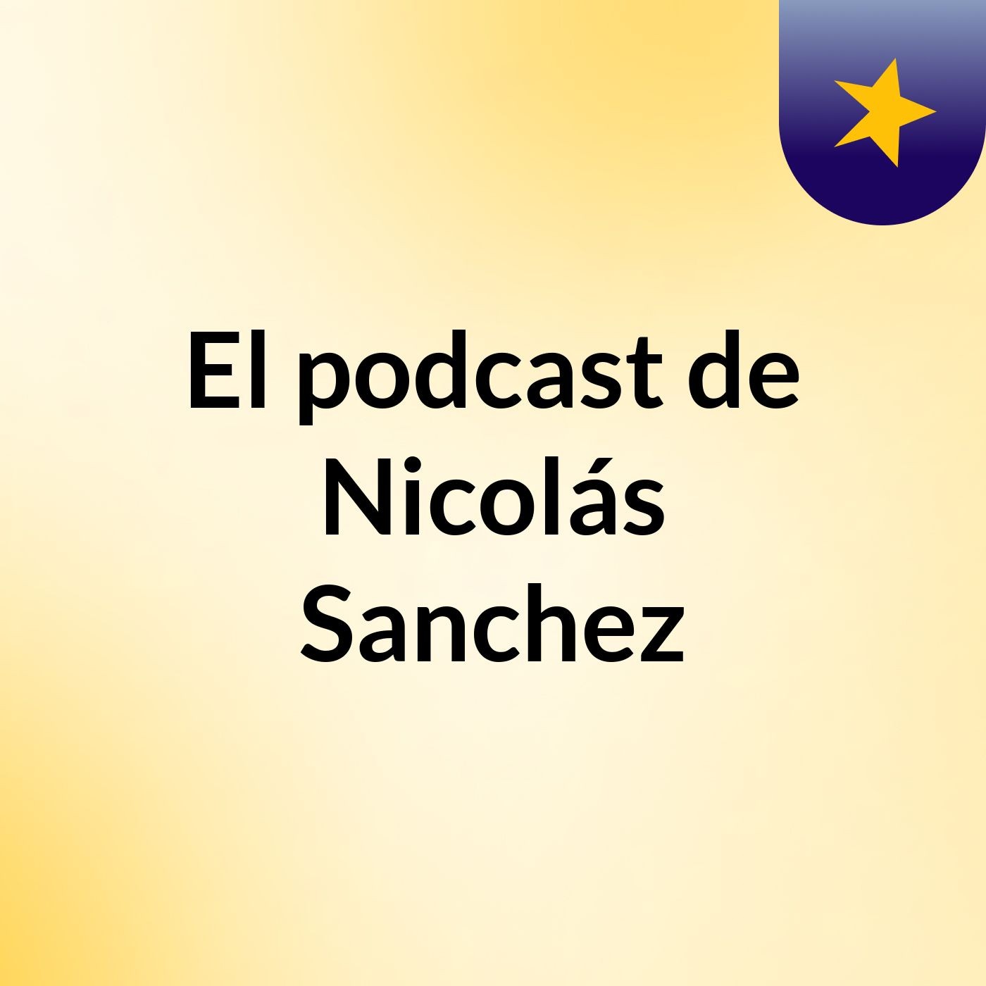 El podcast de Nicolás Sanchez