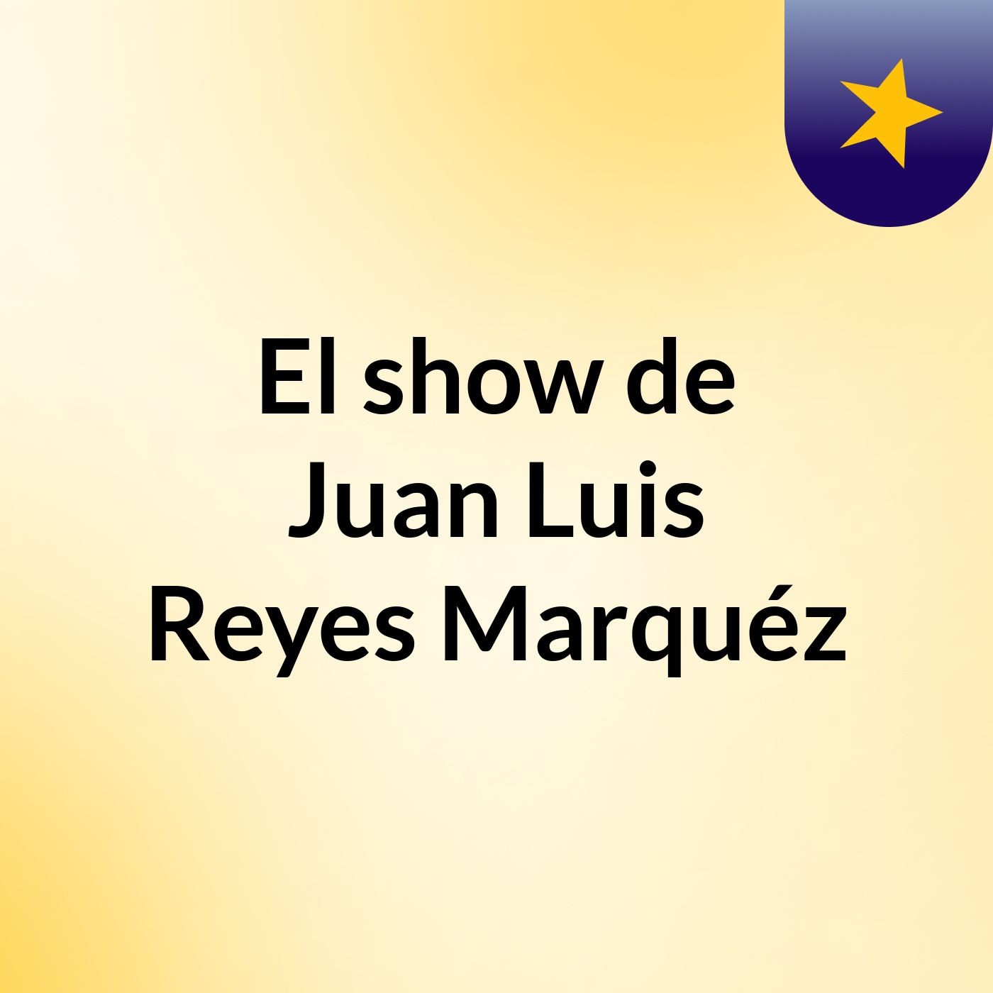 El show de Juan Luis Reyes Marquéz