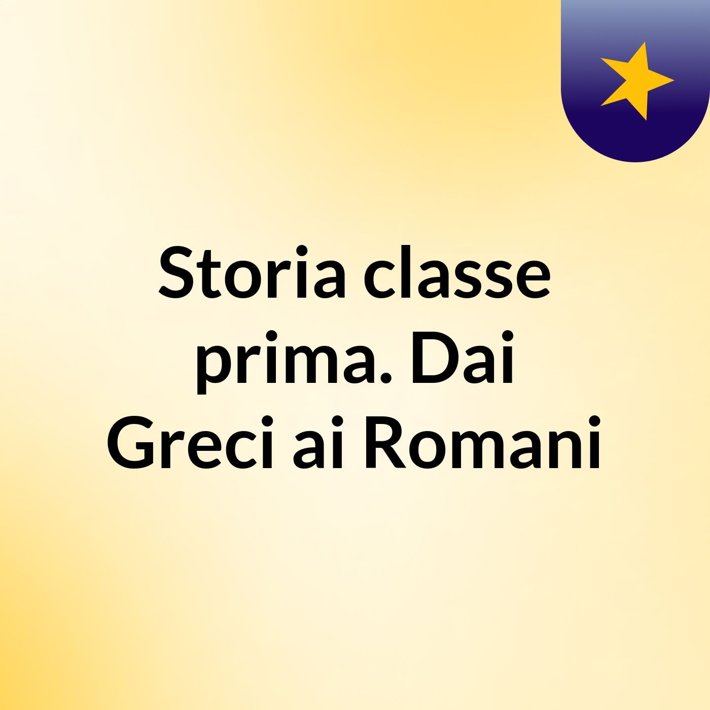 Storia classe prima. Dai Greci ai Romani