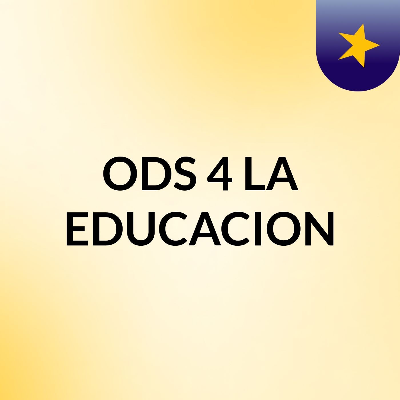 ODS 4  LA EDUCACION