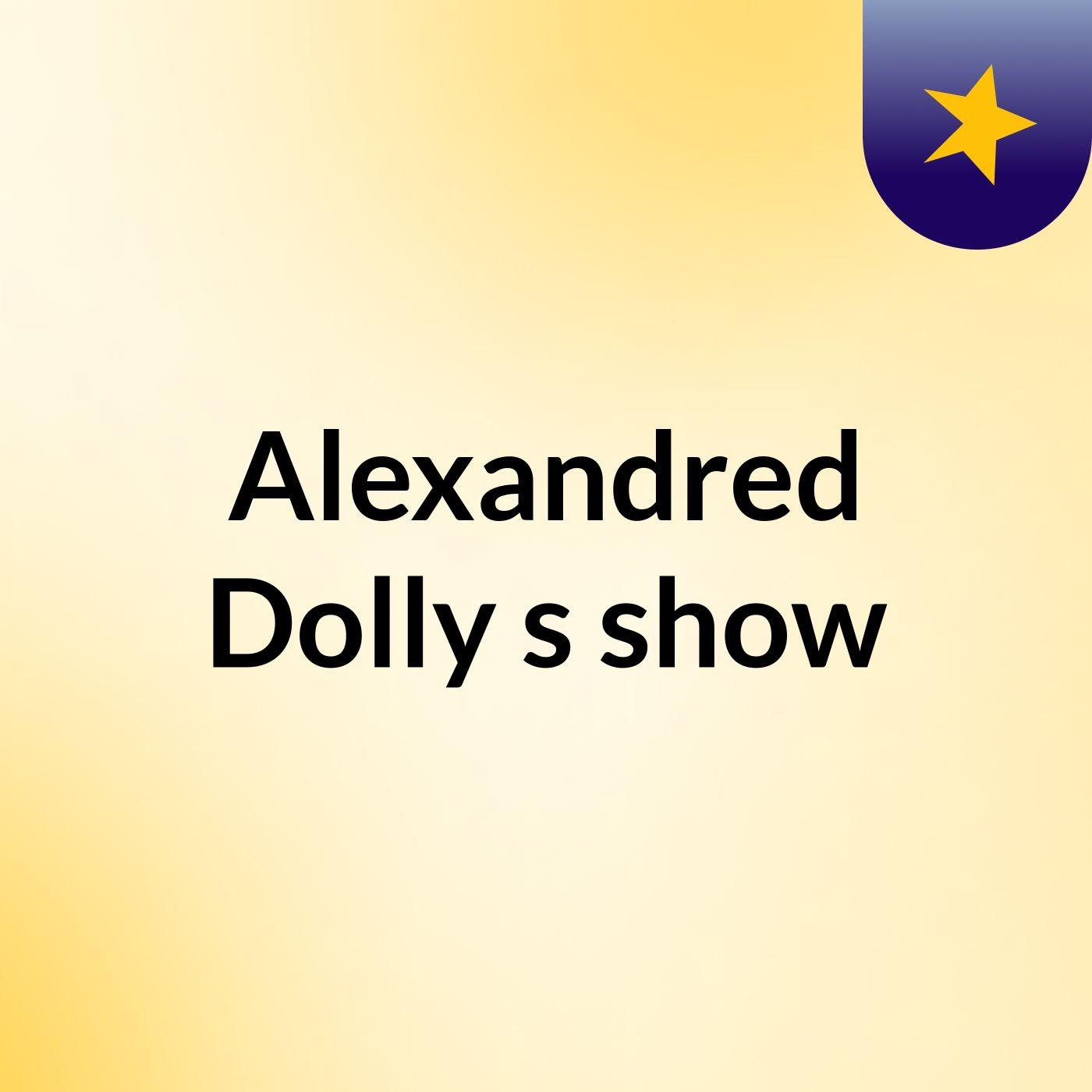 Alexandred Dolly's show
