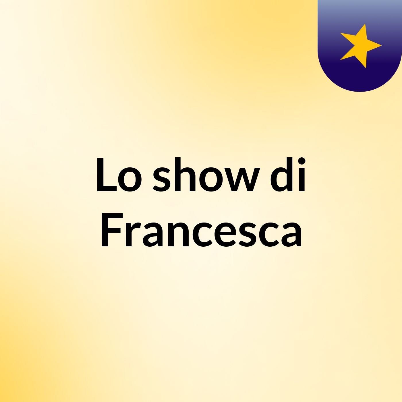 Lo show di Francesca