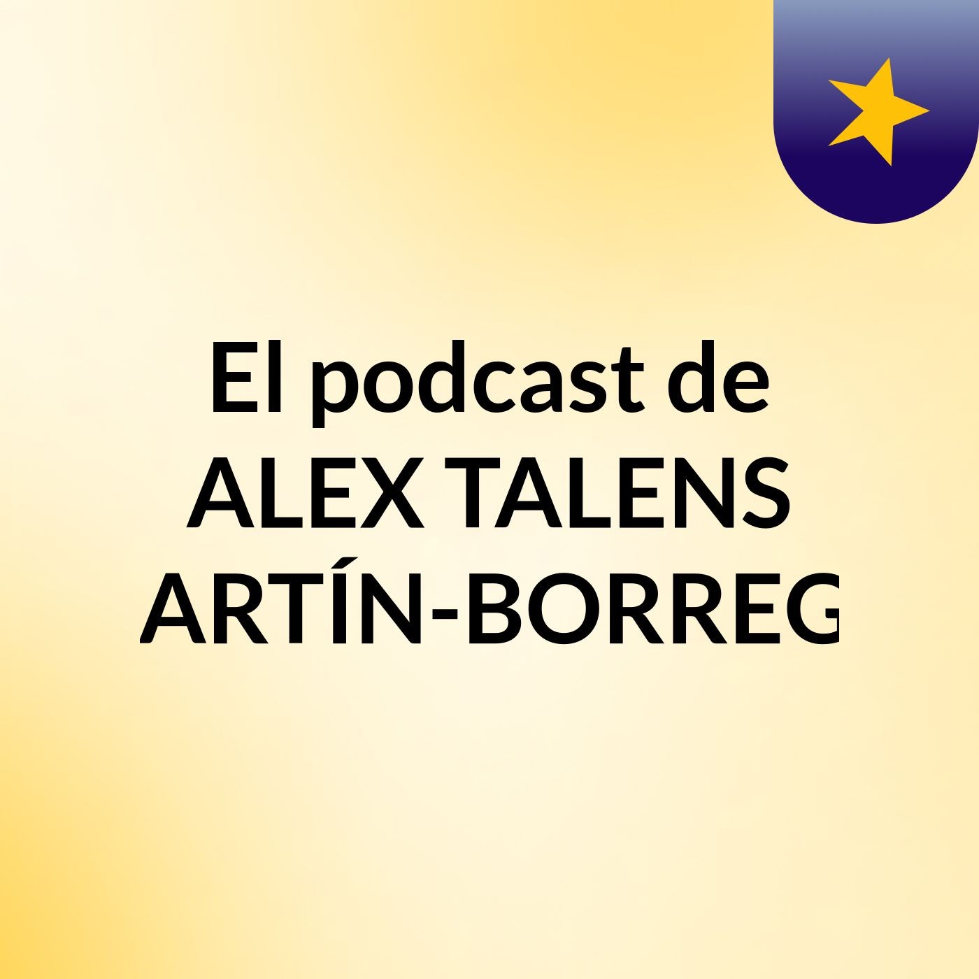 El podcast de ALEX TALENS MARTÍN-BORREGÓ