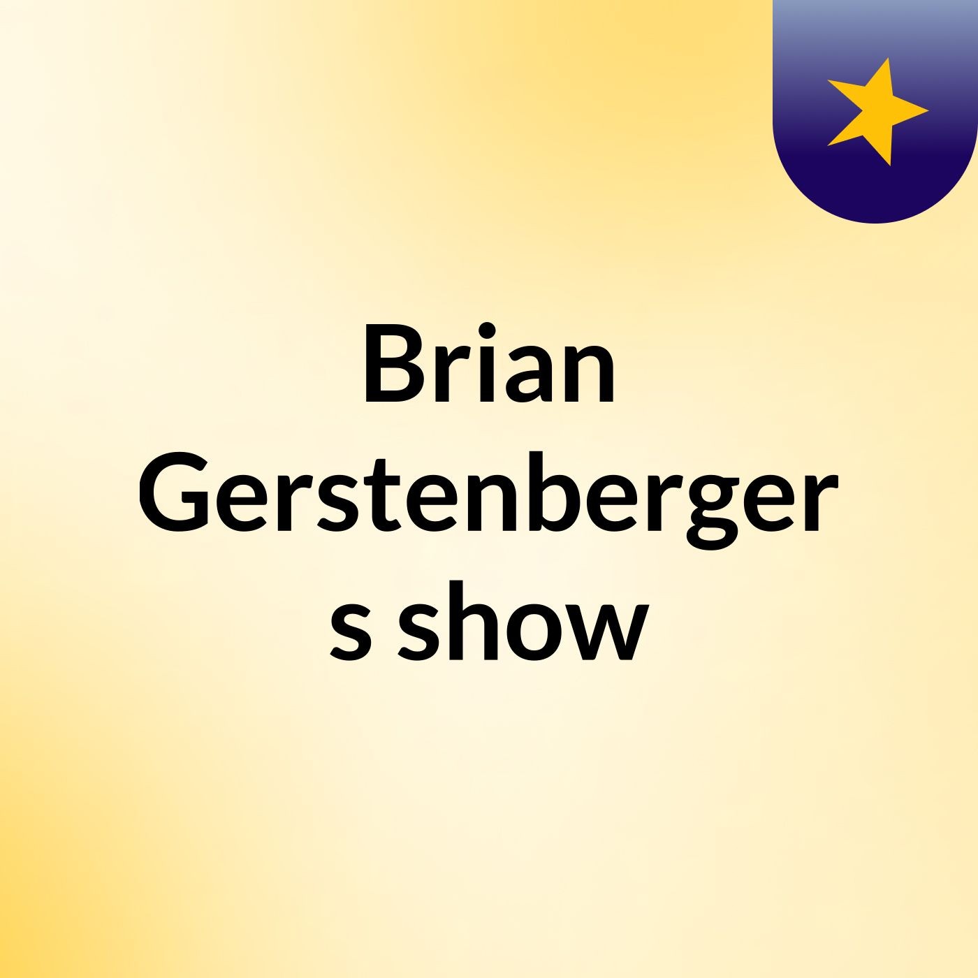 Brian Gerstenberger's show