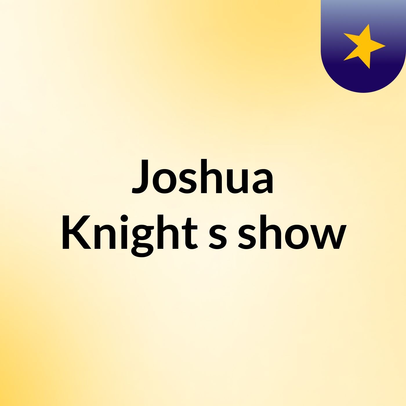 Joshua Knight's show