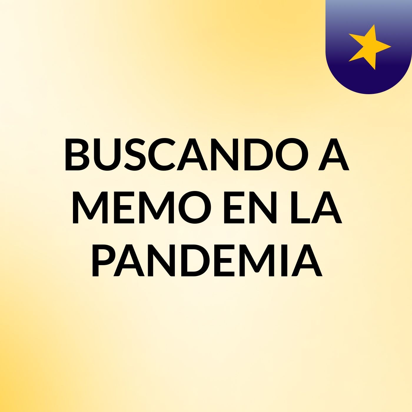 BUSCANDO A MEMO EN LA PANDEMIA