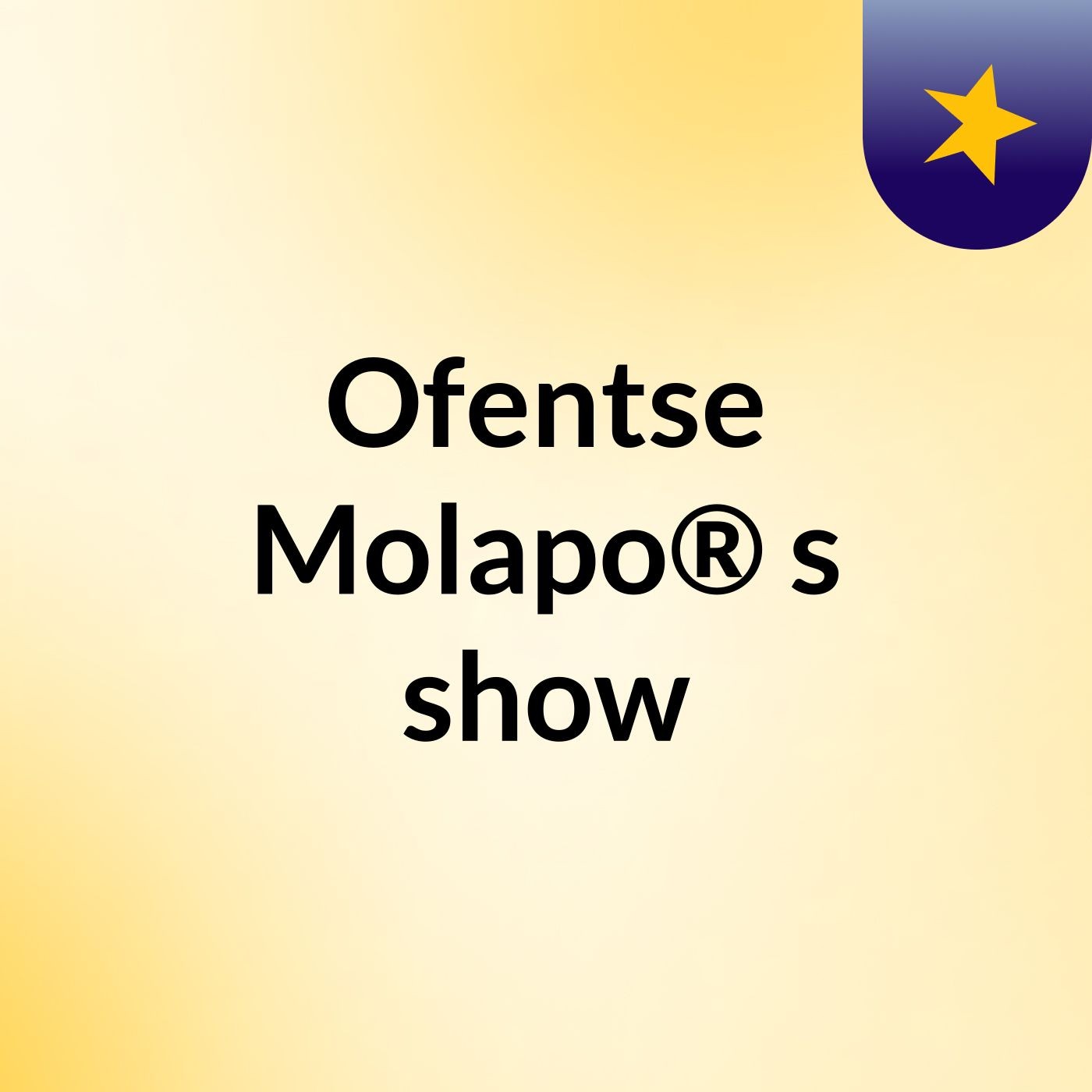 Ofentse Molapo®'s show