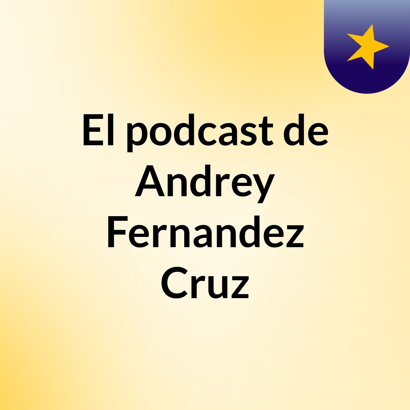 El podcast de Andrey Fernandez Cruz podcast artwork