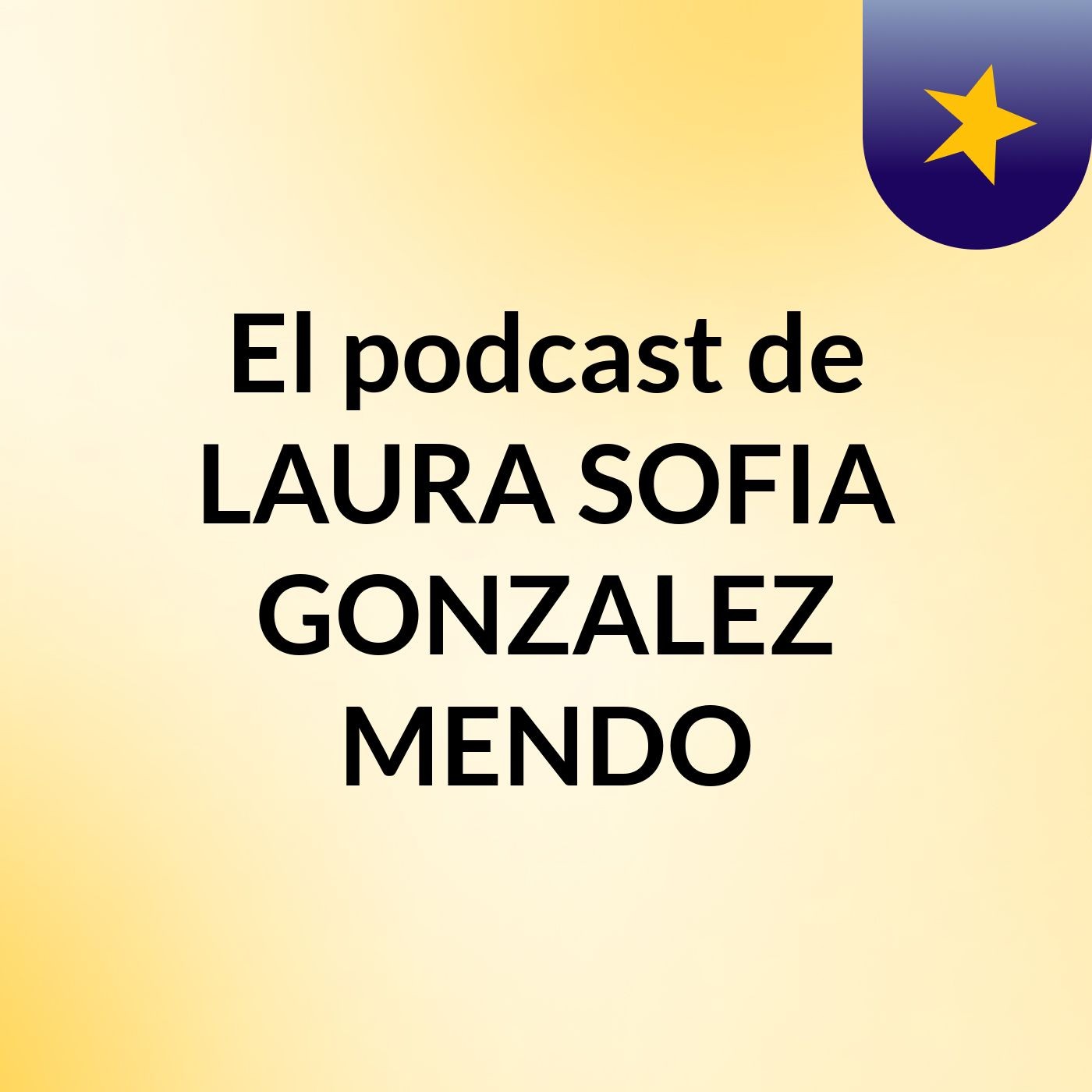 El podcast de LAURA SOFIA GONZALEZ MENDO