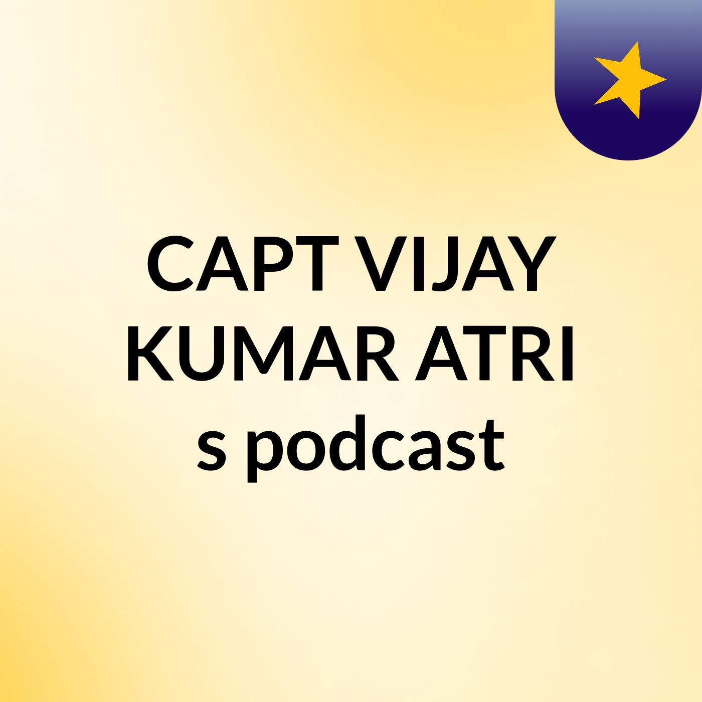 CAPT VIJAY KUMAR ATRI's podcast