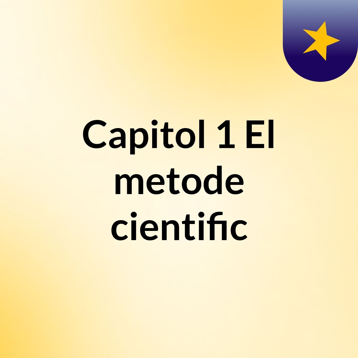 Capitol 1: El metode cientific
