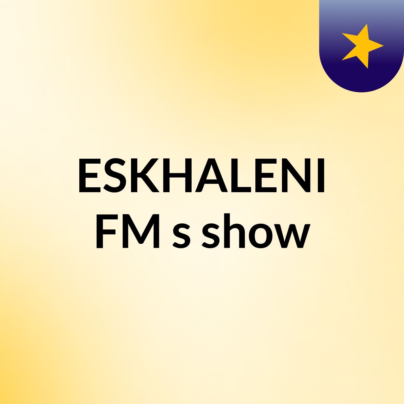 ESKHALENI FM's show podcast artwork