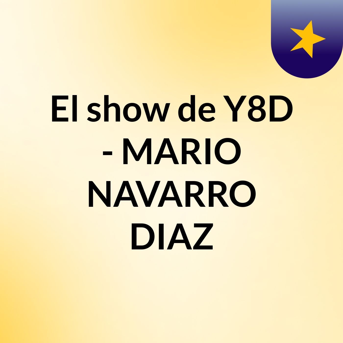 El show de Y8D - MARIO NAVARRO DIAZ