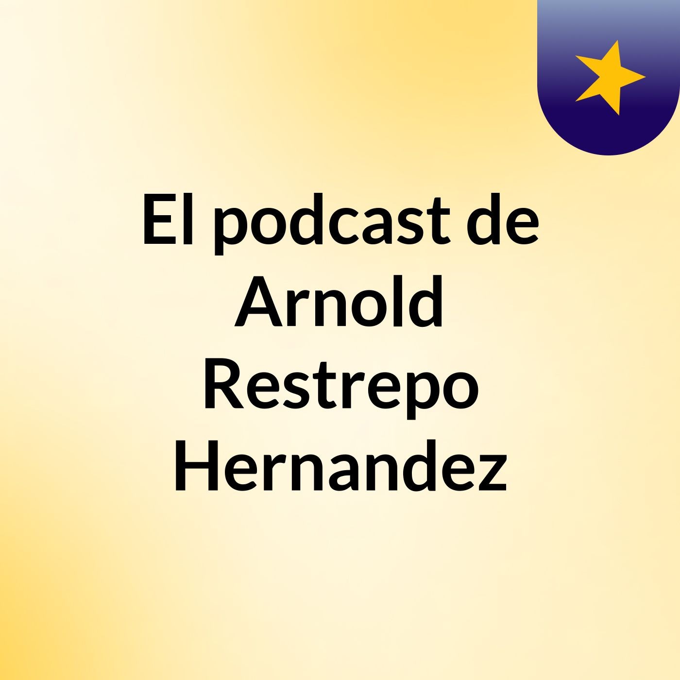 El podcast de Arnold Restrepo Hernandez podcast artwork
