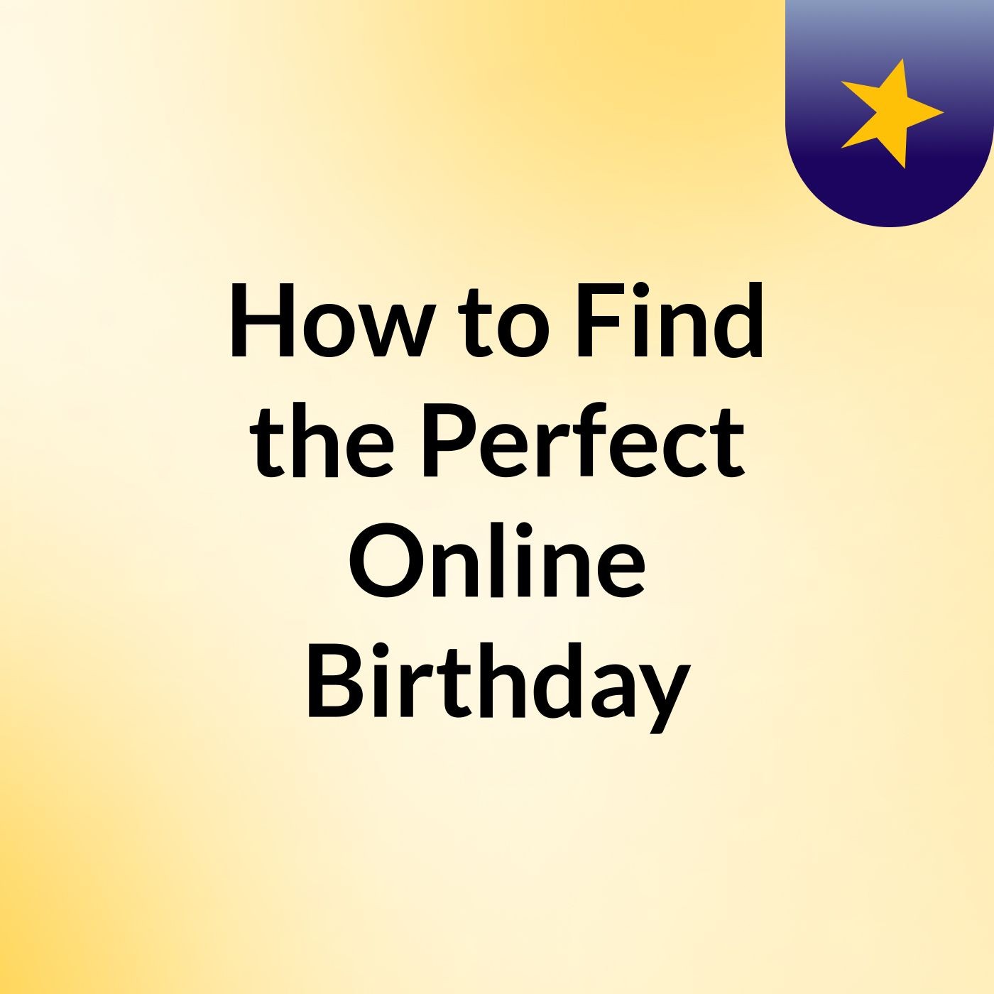How to Find the Perfect Online Birthday podcast artwork