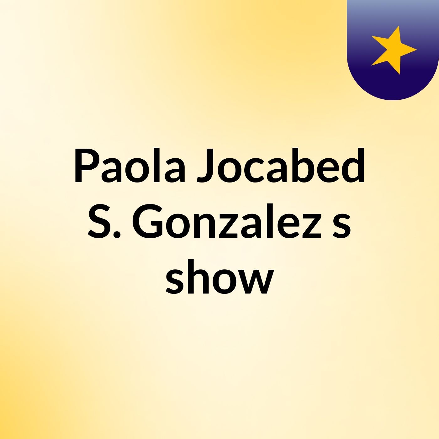 Paola Jocabed S. Gonzalez's show