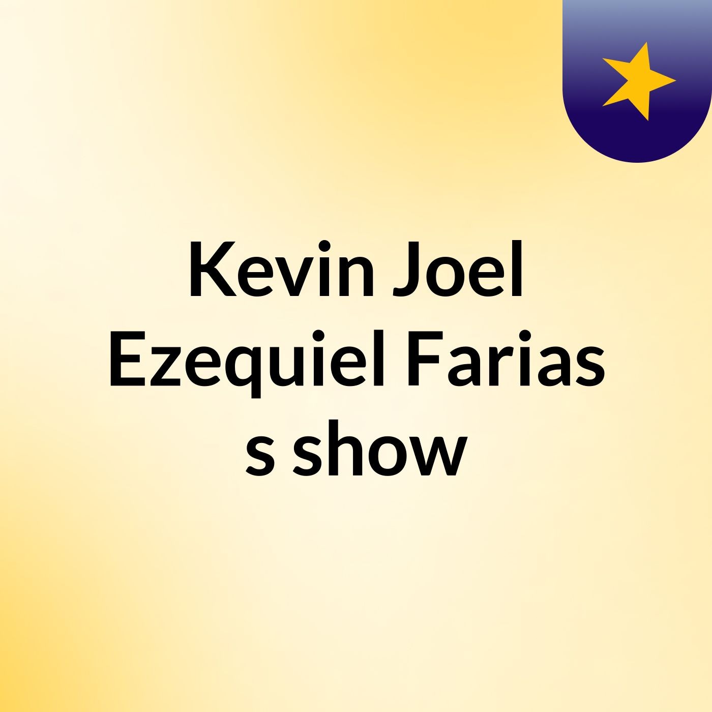 Kevin Joel Ezequiel Farias's show