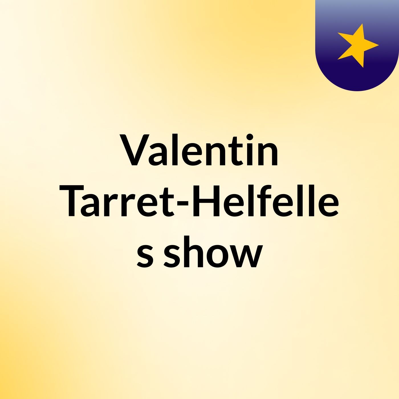 Valentin Tarret-Helfelle's show