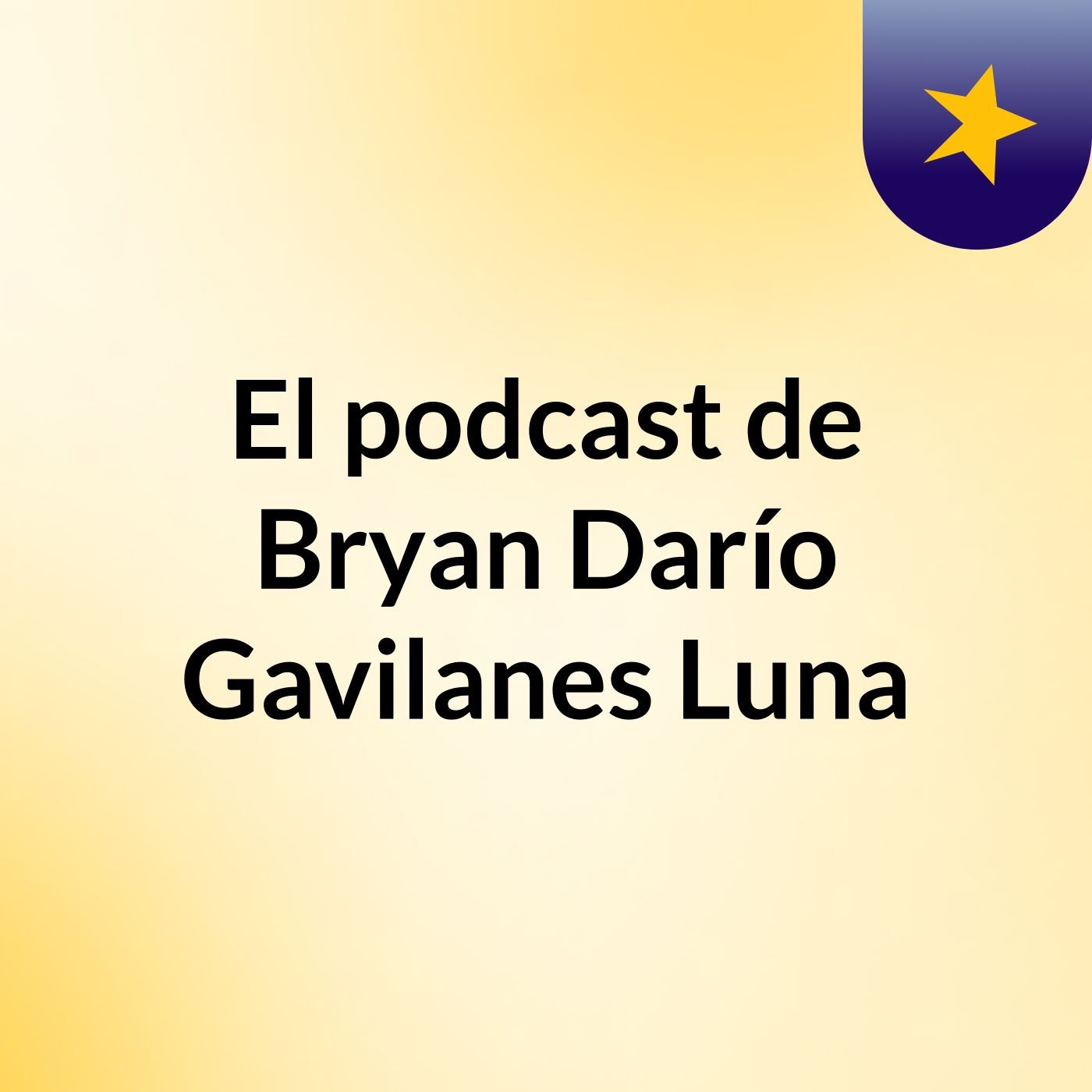 El podcast de Bryan Darío Gavilanes Luna podcast artwork