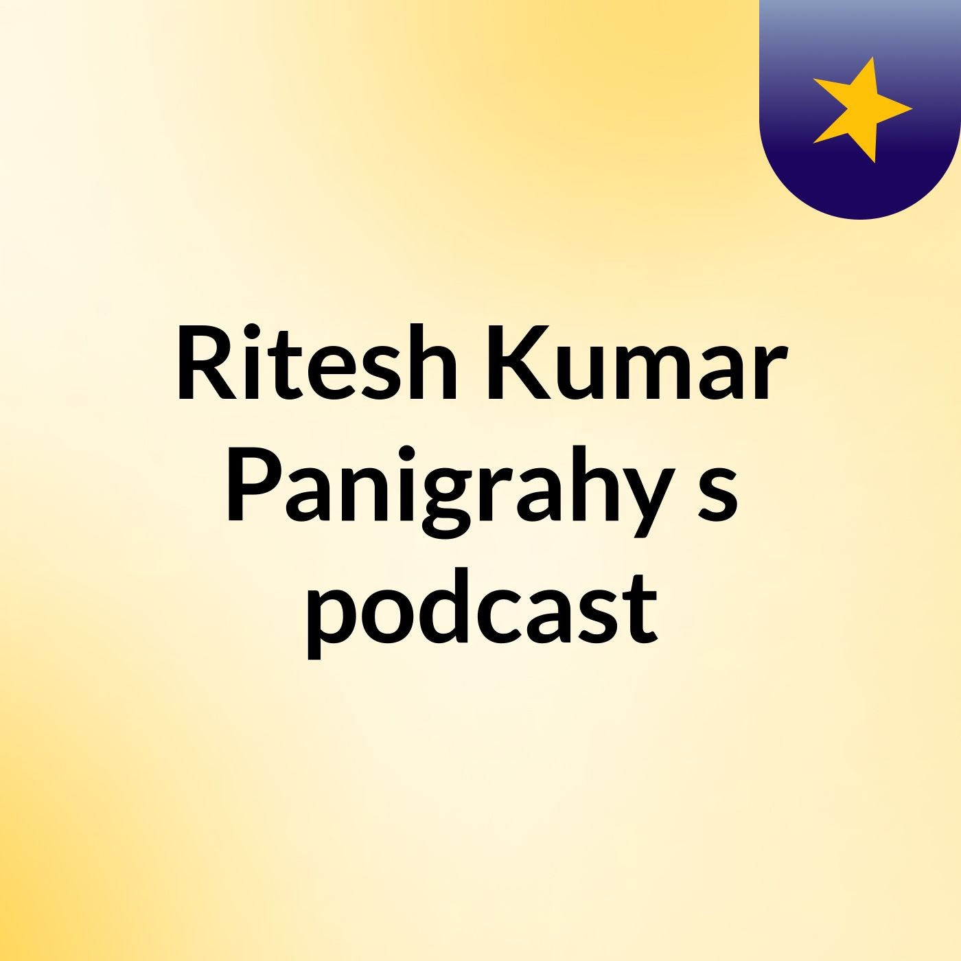 Ritesh Kumar Panigrahy's podcast