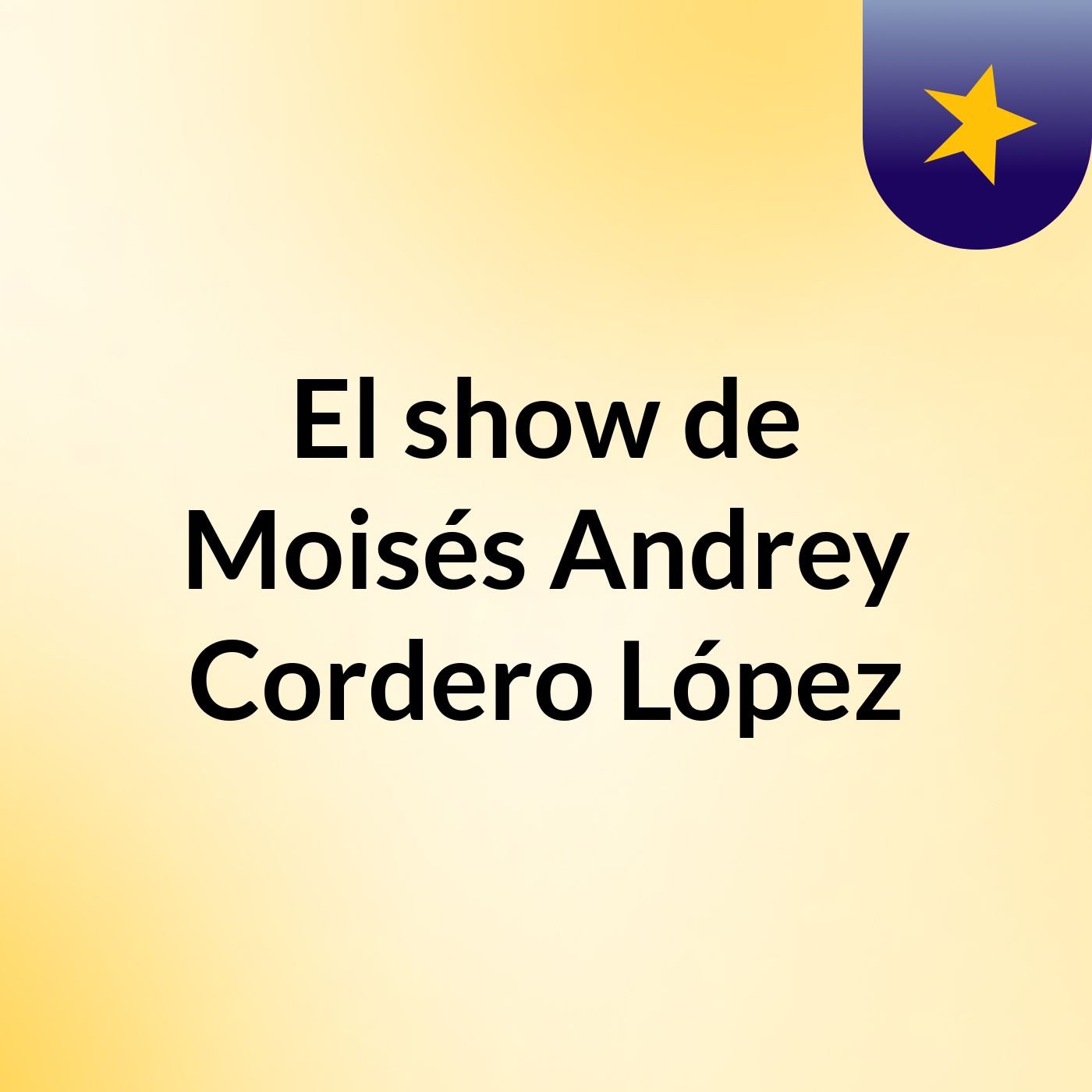 El show de Moisés Andrey Cordero López