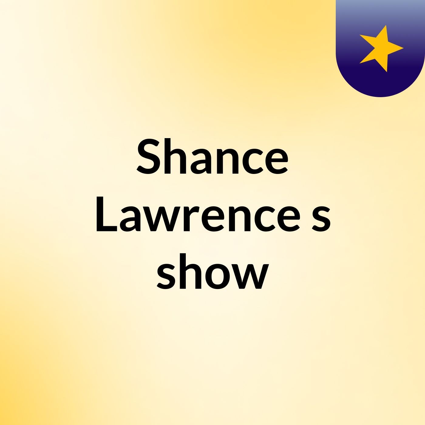 Shance Lawrence's show