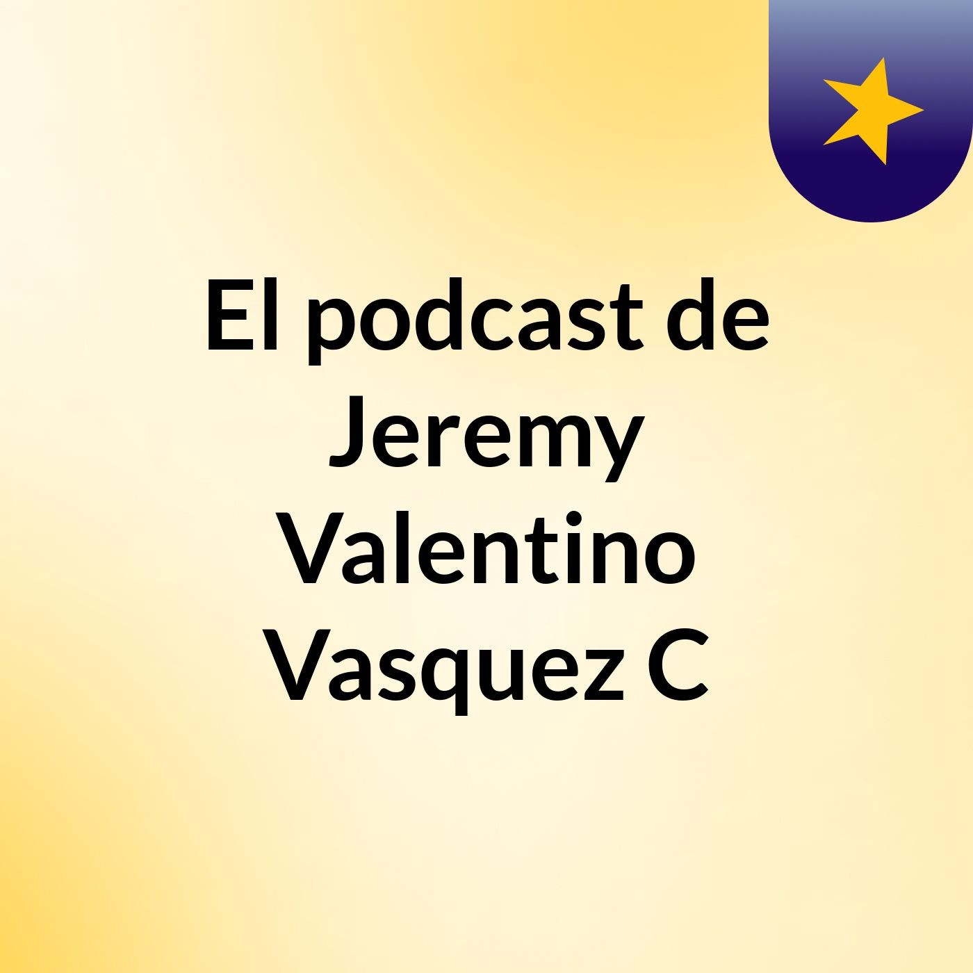 El podcast de Jeremy Valentino Vasquez C