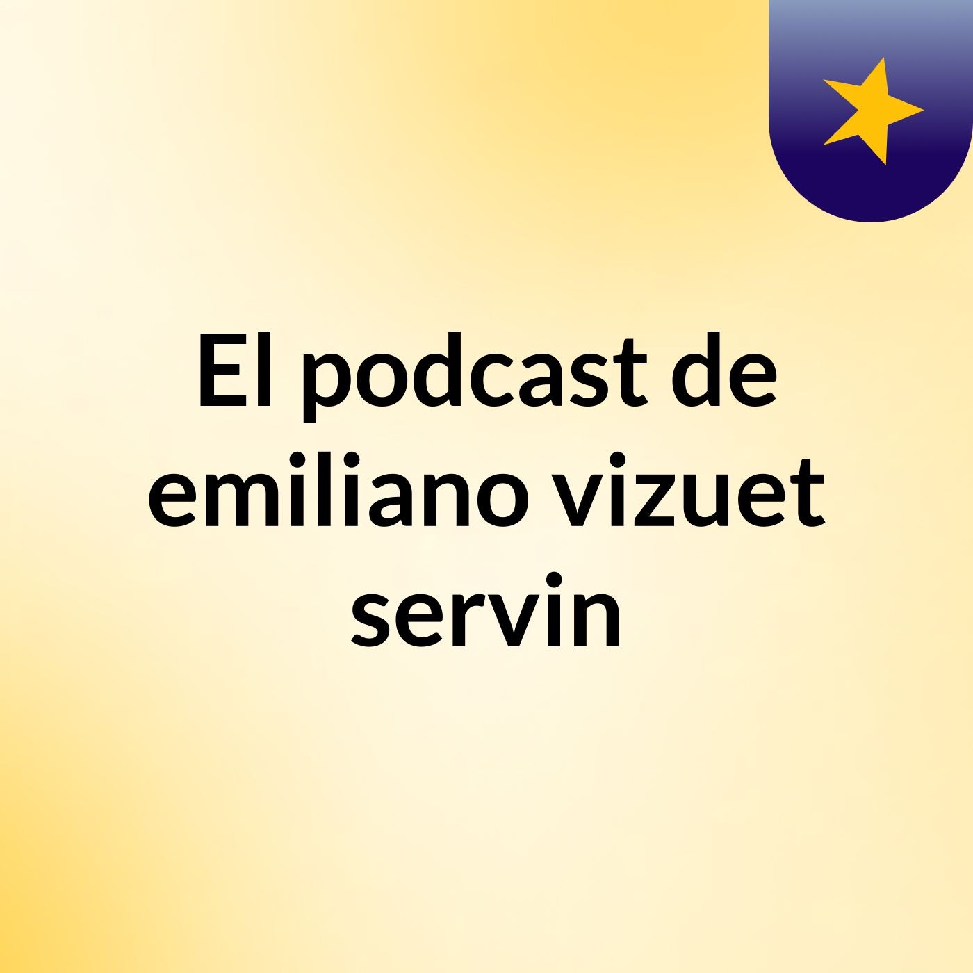 El podcast de emiliano vizuet servin podcast artwork