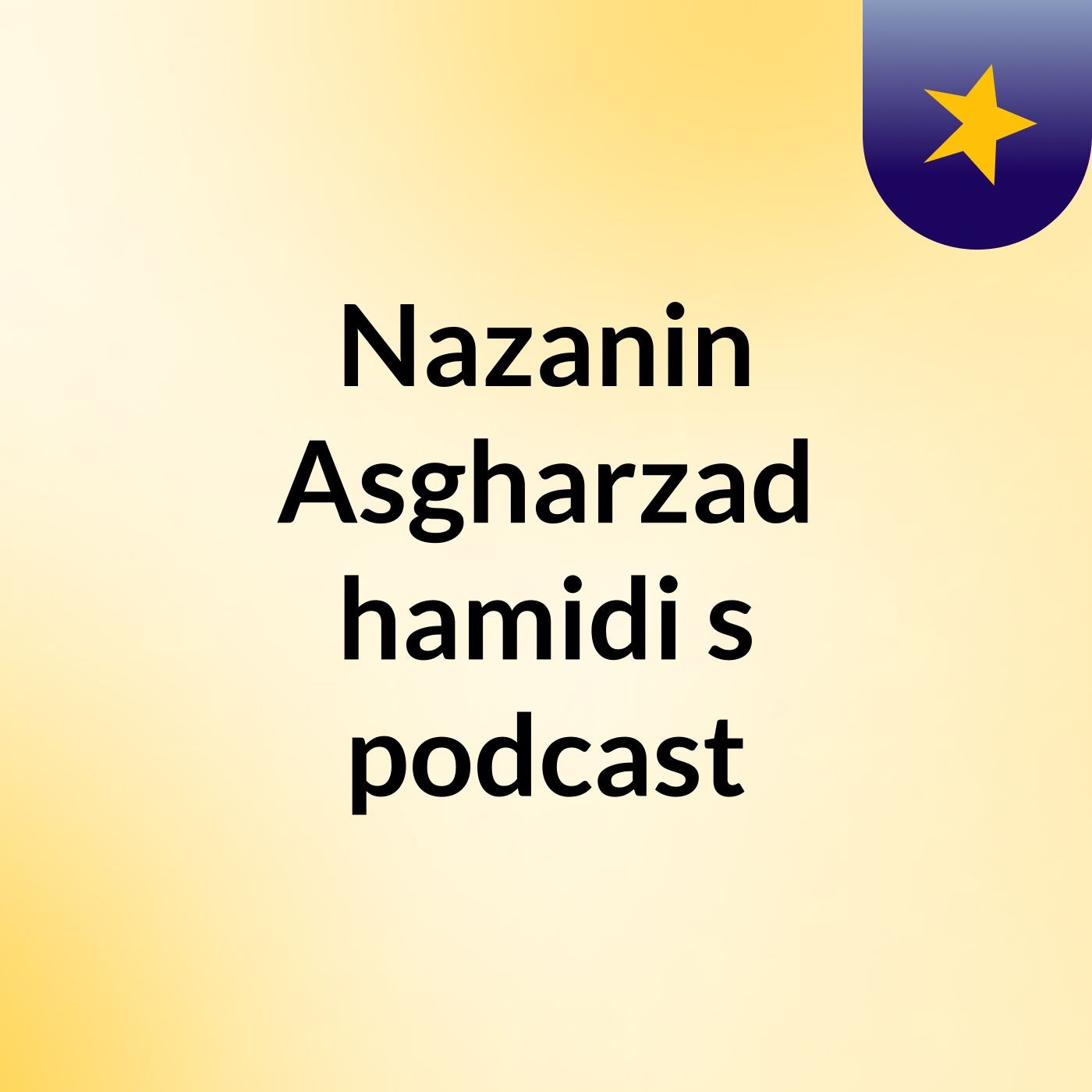 Nazanin Asgharzad hamidi's podcast