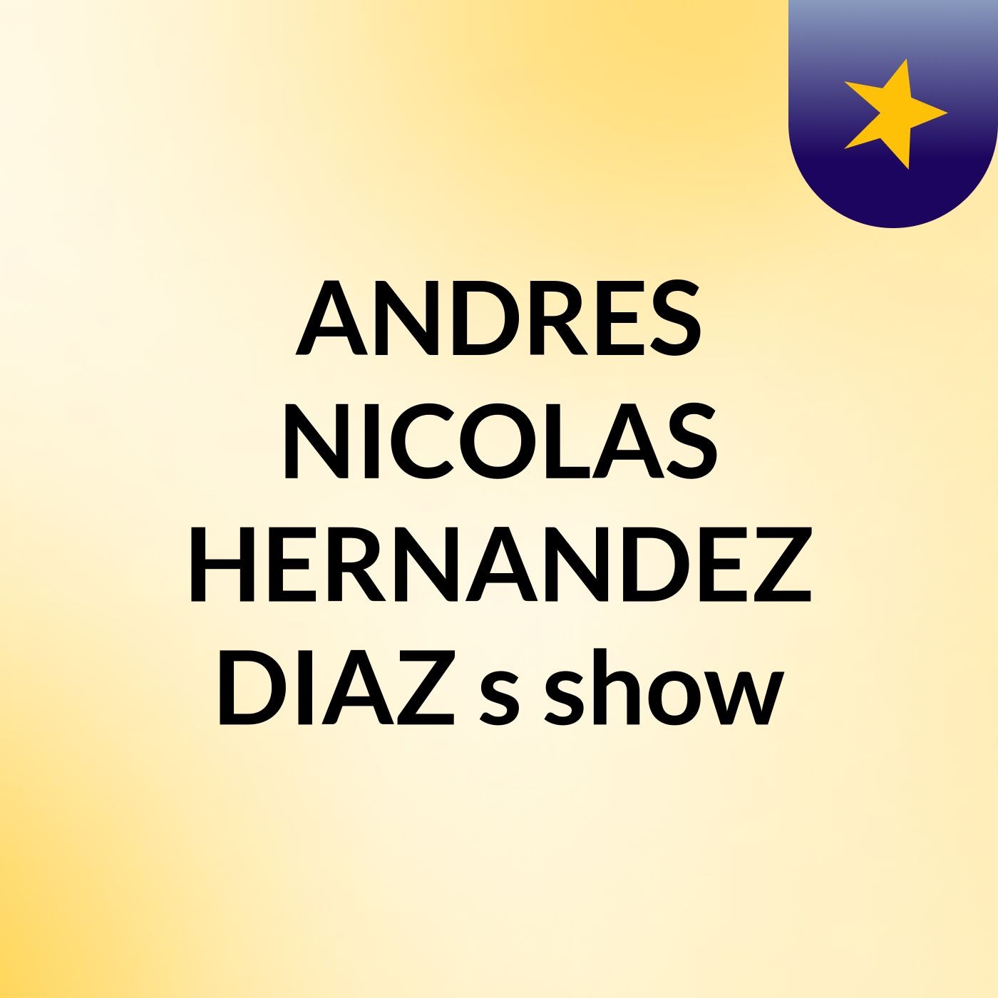 Episode 5 - ANDRES NICOLAS HERNANDEZ DIAZ's show