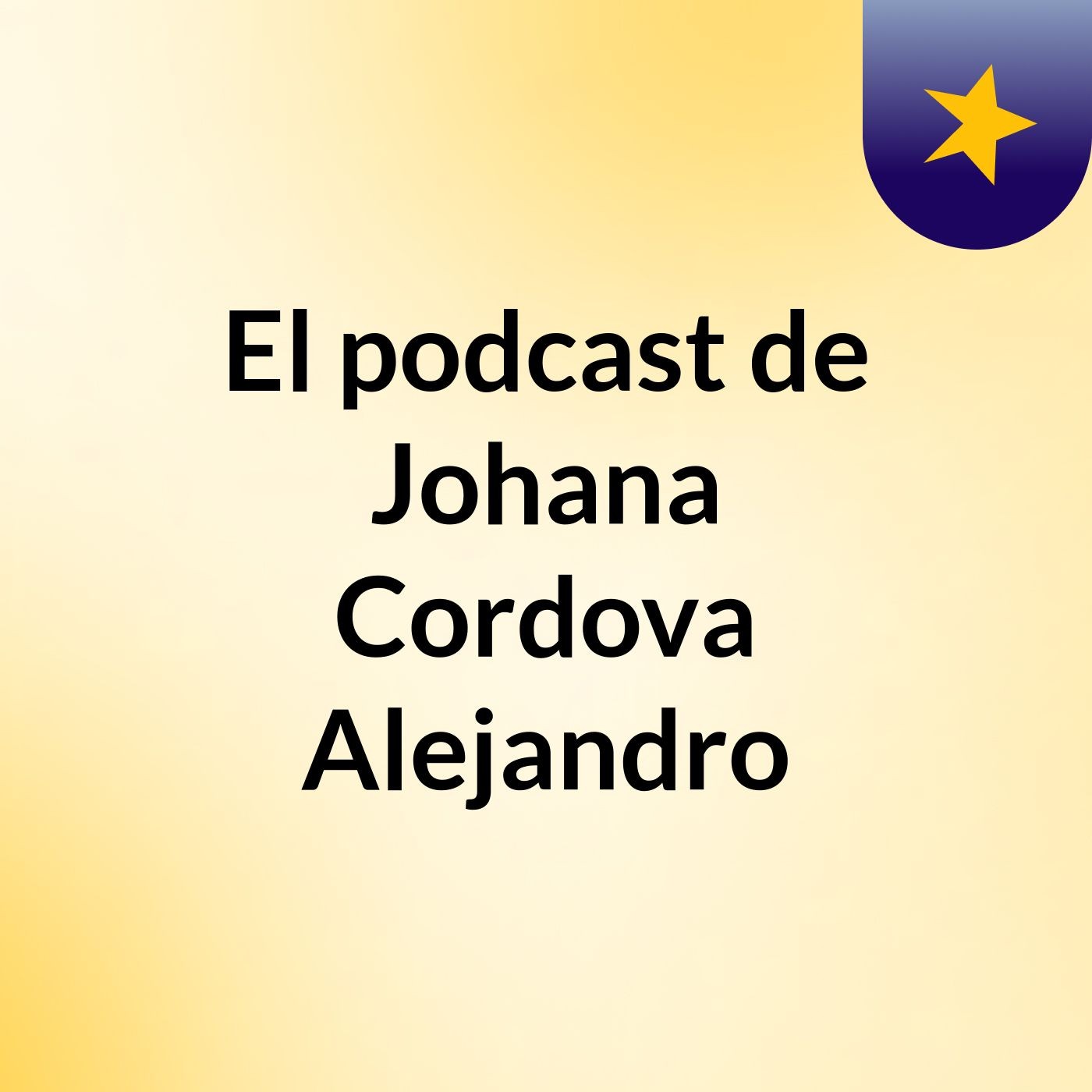 El podcast de Johana Cordova Alejandro