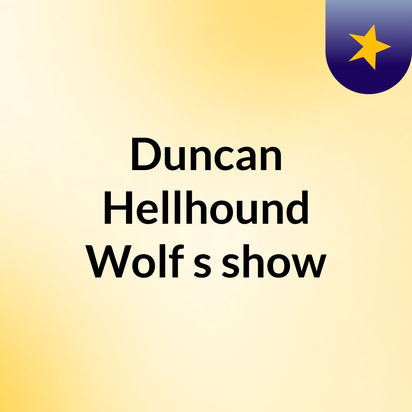 Duncan Hellhound Wolf's show