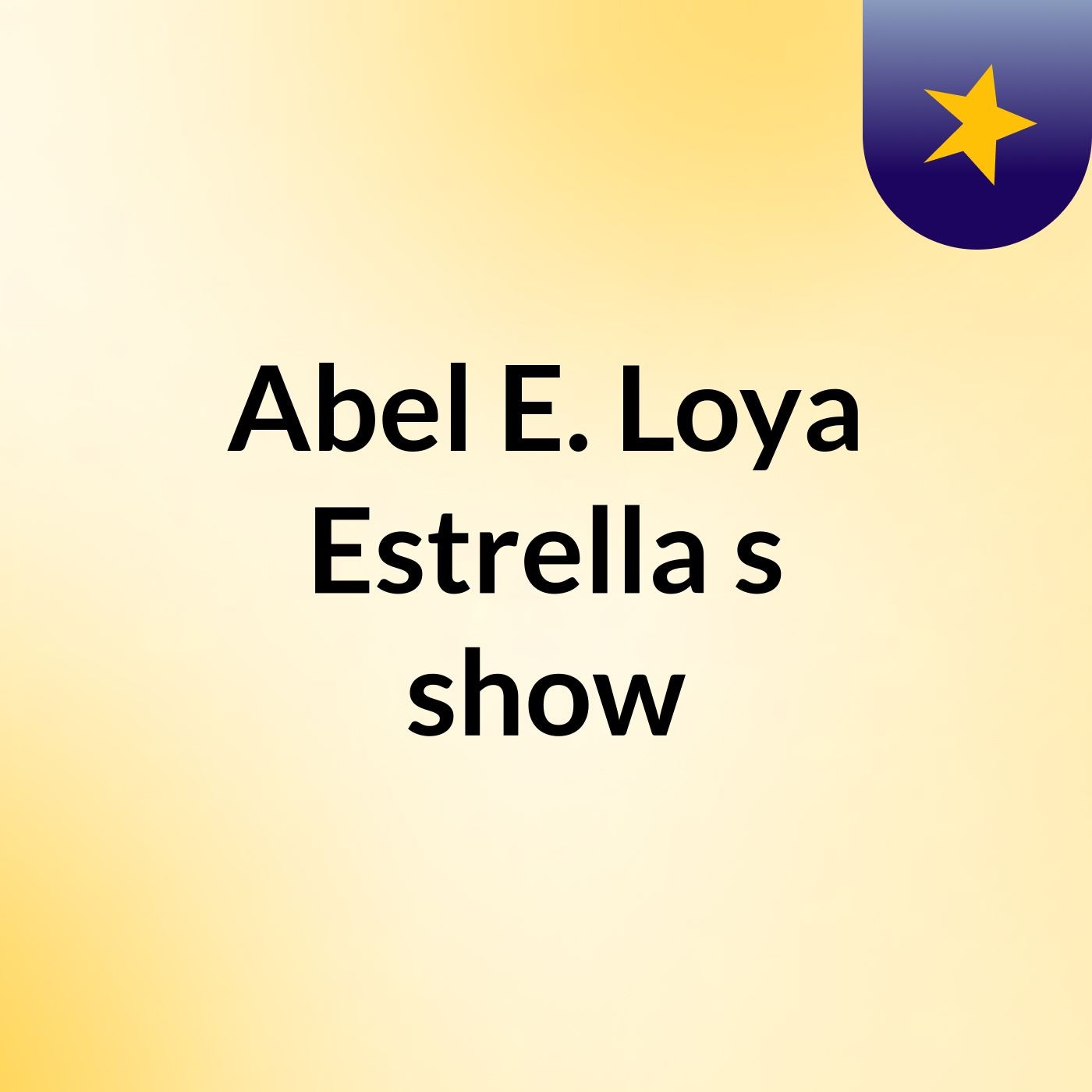 Abel E. Loya Estrella's show