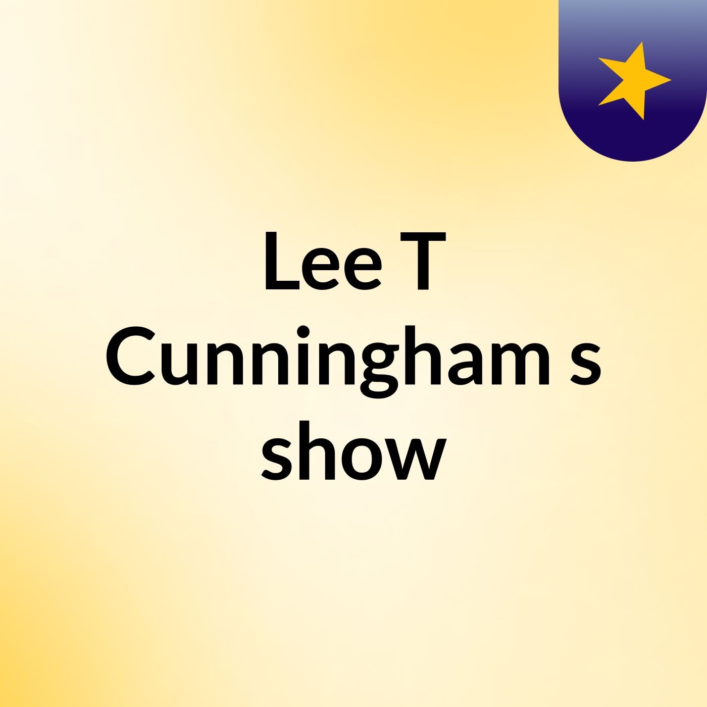 Lee T Cunningham's show