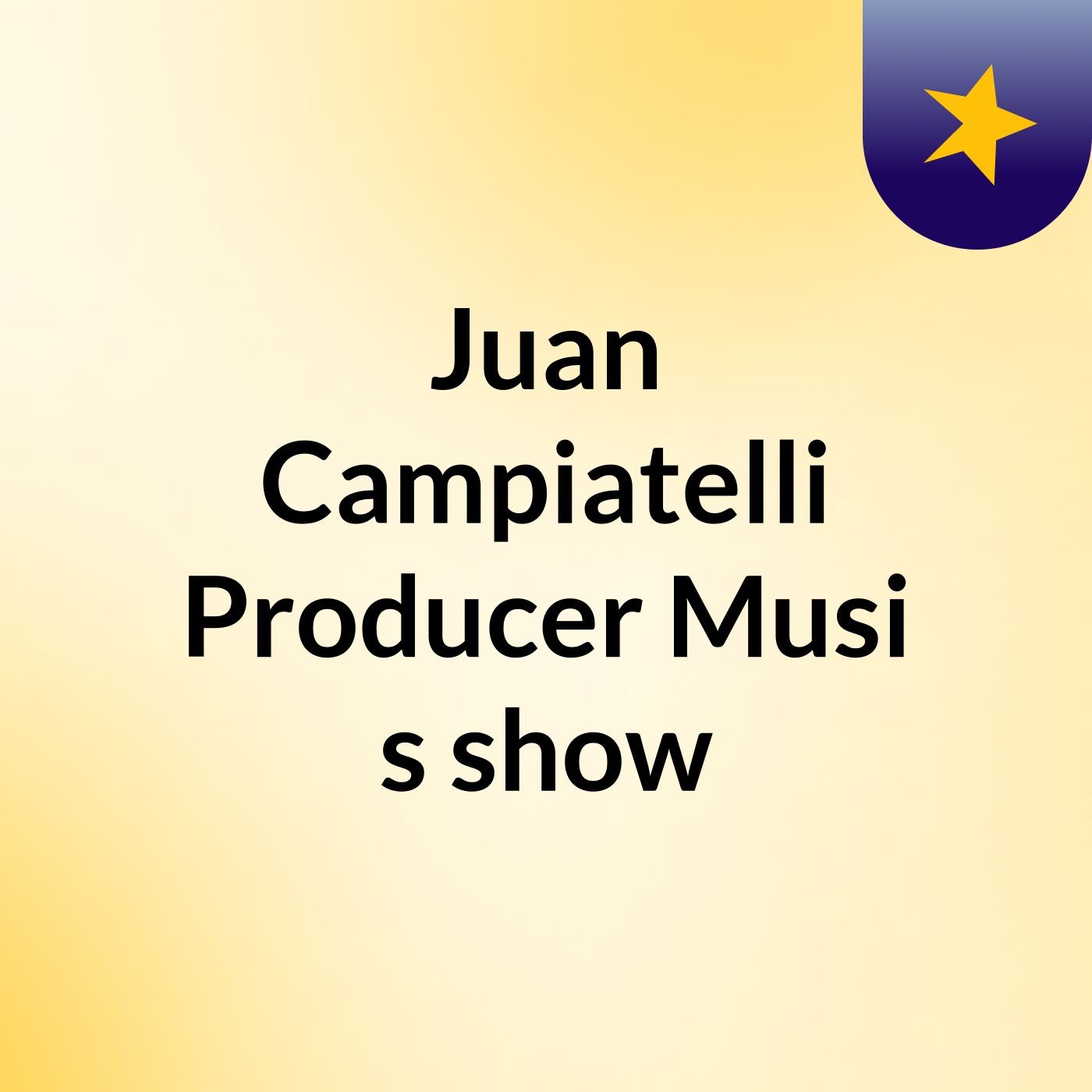 Juan Campiatelli Producer Musi's show cover