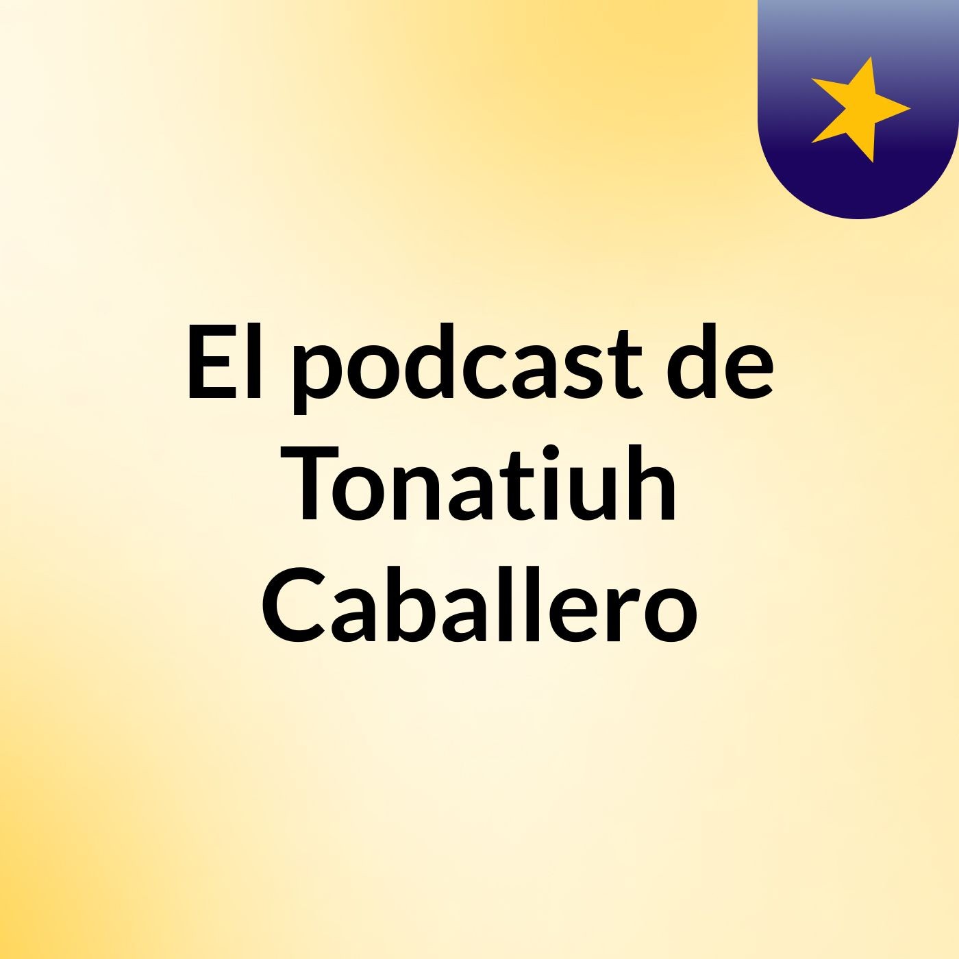 El podcast de Tonatiuh Caballero