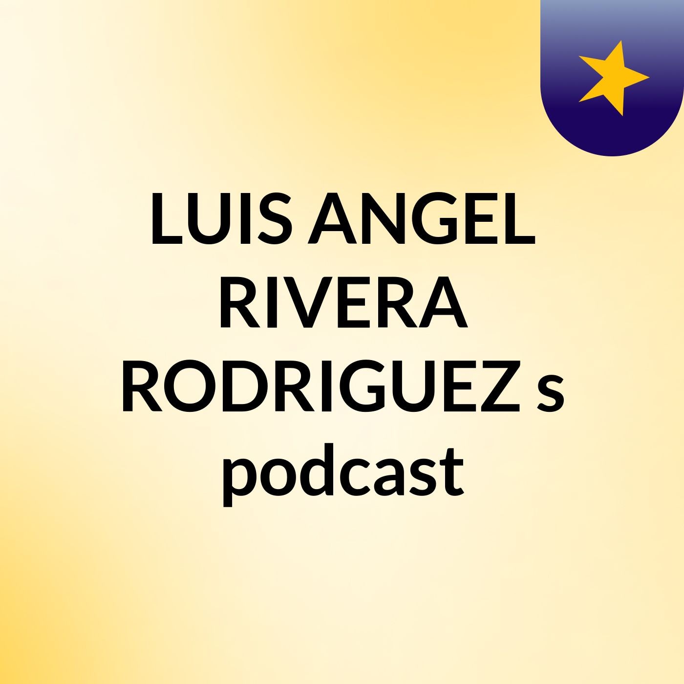 LUIS ANGEL RIVERA RODRIGUEZ's podcast