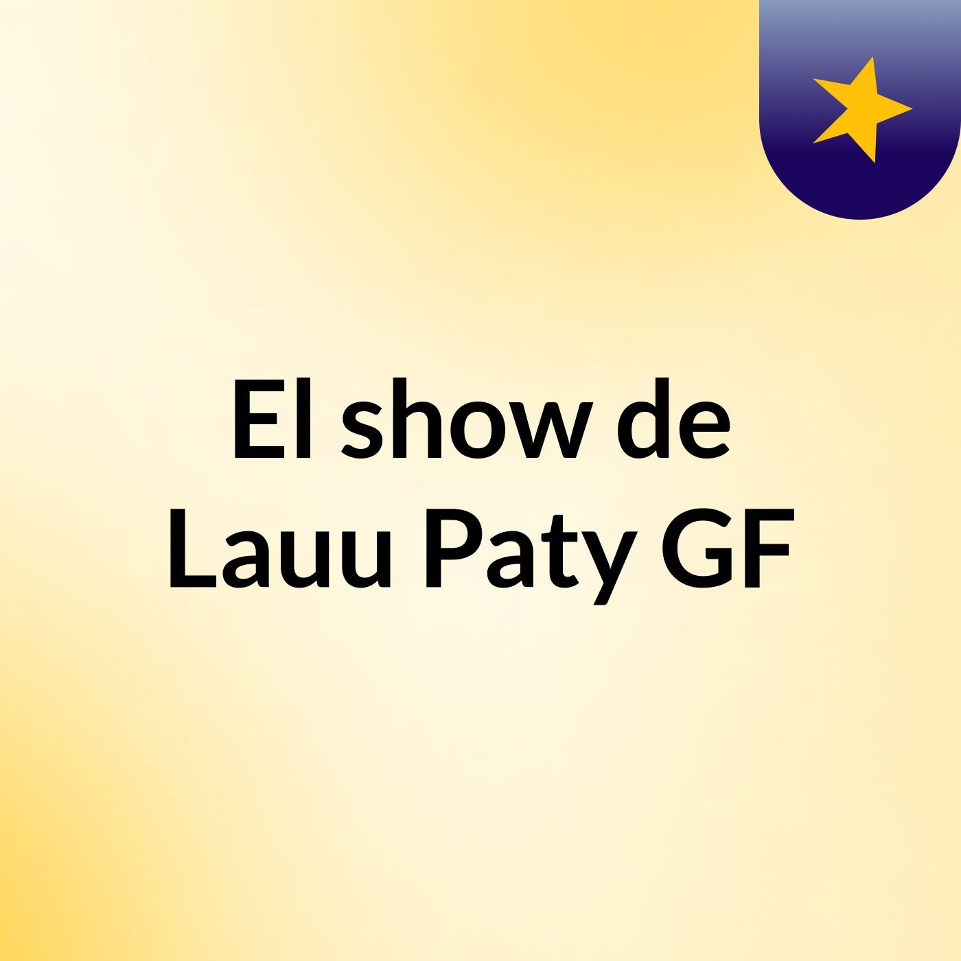 El show de Lauu Paty GF