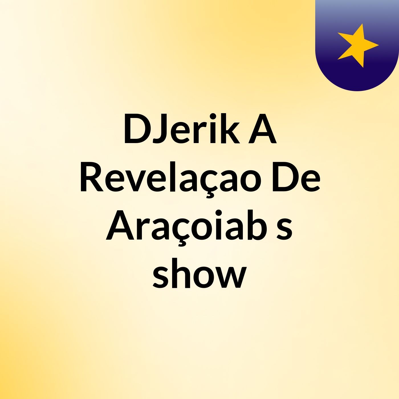 DJerik A Revelaçao De Araçoiab's show